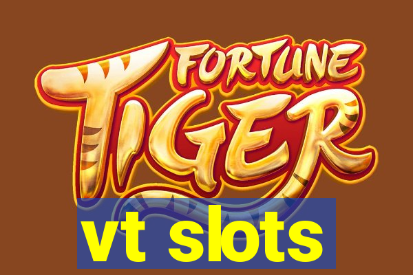 vt slots